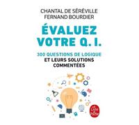 Evaluez Votre Q.I - 300 Questions De Logique Et Leurs Solutions Commentées