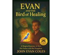 Evan and The bird of Healing: A Chapter Book for Ages 7-12 | A Magical Middle Grade Adventure | Bonus Story Questions and Activities for Young Explorers.