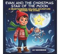 Evan and the Christmas Star of the Moon: A Heartwarming Holiday Adventure Beyond the Stars