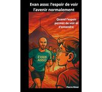 Evan Asso: L'espoir de voir l'avenir normalement: Quand l’espoir permet de voir et entendre