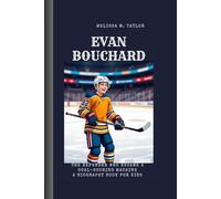 EVAN BOUCHARD: The Defender Who Became a Goal-Scoring Machine A Biography Book for Kids