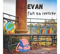 Evan fait sa rentrée: [Format carré 21x21 cm | 30 pages][Livre couleur/vraie vie] Livre jeunesse pour enfant. Histoire dans la peau de «EVAN» rentrée ... et apprendre [Belle Couverture et Qualité]