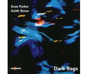 Evan Parker & Keith Rowe - Dark Rags