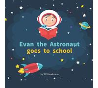 Evan the Astronaut Goes to School: A space learning adventure for kids starting school