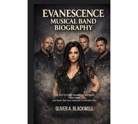EVANESCENCE MUSICAL BAND BIOGRAPHY: The Story of Gothic atmosphere, emotional vulnerability and music that gave darkness a powerful voice