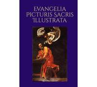 Evangelia Picturis Sacris Illustrata