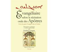 Evangéliaire selon la récitation orale des Apôtres. Texte des quatre Evangiles selon la Peshitto - Frédéric Guigain - Cariscript - broché - Essai
