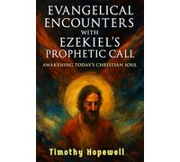 Evangelical Encounters with Ezekiel's Prophetic Call: Awakening Today's Christian Soul