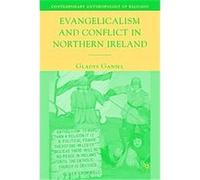 Evangelicalism and Conflict in Northern Ireland, Contemporary Anthropology of Religion Gladys Ganiel (Auteur)