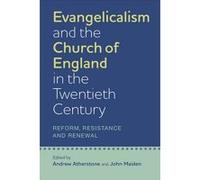 Evangelicalism and the Church of England in the Twentieth Century - [Version Originale] Andrew Atherstone, John Maiden (Auteur)