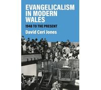 Evangelicalism in Modern Wales: 1948 to the present