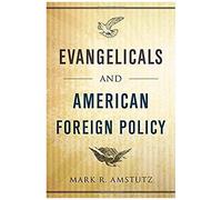 Evangelicals And American Foreign Policy