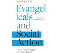 Evangelicals and Social Action by Ian J. Author Shaw Ian J. Author Shaw (Auteur)