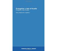 Evangeline: a tale of Acadie: Evangeline; a tale of Acadie