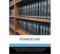 Evangeline Longfellow, Henry Wadsworth, Johnson, Charles Howard (Auteur)