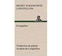 Evangeline Traduction du poème Acadien de Longfellow