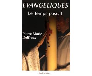 Evangéliques - Tome 4, Le Temps Pascal, "Il Est Vraiment Réssuscité !" - Méditations Bibliques