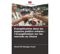 Évangélisation dans les espaces publics urbains: l'évangélisation sur les marchés au Ghana