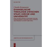 Evangelische Theologie zwischen Staat, Kirche und Universität: Eine Ortsbestimmung ausgehend von der Korrespondenz zwischen Adolf Harnack und Friedrich Althoff (1886-1908)