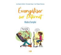 Évangéliser sur Internet Mode d’emploi - Jean-Baptiste Maillard - Beatitudes Eds - broché - Essai
