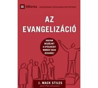 Evangelism / AZ EVANGELIZÁCIÓ: How the Whole Church Speaks of Jesus / HOGYAN BESZÉLHET A GYÜLEKEZET MINDEN TAGJA JÉZUSRÓL?