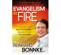 Evangelism by Fire: Keys for Effectively Reaching Others With the Gospel