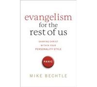 Evangelism for the Rest of Us Sharing Christ within Your Personality Style by Dr. Mike Bechtle Mike Bechtle (Auteur)