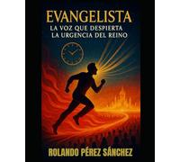 EVANGELISTA: La voz que despierta la urgencia del Reino