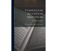 Evangelium Secundum Mattheum: The Gospel Of Saint Matthew In West-Saxon