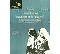Evangelizacion o fanatismo en la Huasteca? El caso de Amalia Bautista Hernandez (Spanish Edition)