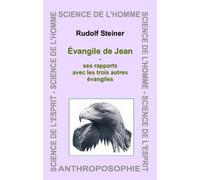 Evangile De Jean - Ses Rapports Avec Les Trois Autres Évangiles
