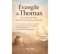 Évangile de Thomas - Paroles de Jèsus Pour La Transformation Intérieure: Texte intégral en français moderne, clés de lecture et parcours pour vivre l'Évangile intérieur