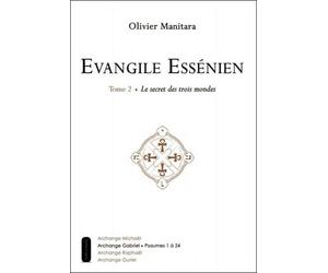 Evangile Essénien - T2 - Le secret des trois mondes