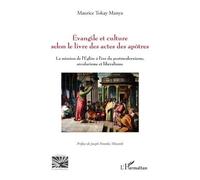 Évangile et culture selon le livre des actes des apôtres La mission de l’Église à l’ère du postmodernisme, sécularisme et libéralisme - Maurice Tokay Manya - L'harmattan - broché - Essai