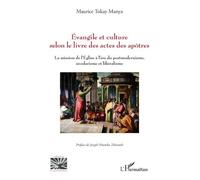 Évangile et culture selon le livre des actes des apôtres La mission de l’Église à l’ère du postmodernisme, sécularisme et libéralisme - Maurice Tokay Manya - L'harmattan - broché - Essai