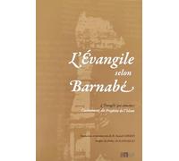 Evangile selon Barnabé (L') : L'Evangile qui annonce l'avènement du Prophète de l'Islam
