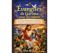 Évangiles de Garima pour les enfants: Des histoires bibliques simples tirées de la vie et des enseignements de Jésus pour inspirer la foi, la bonté et le caractère dans les jeunes cœurs.