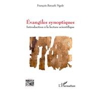 Évangiles synoptiques Introduction à la lecture scientifique - François Batuafe Ngole - L'harmattan - broché - Essai