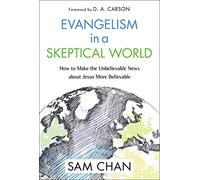 Evangelism in a Skeptical World : How to Make the Unbelievable News about Jesus More Believable - [Version Originale] Sam Chan , Foreword By D A Carson (Auteur)