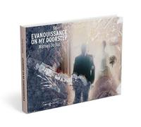 Evanouissance on my doorstep Fragments de vie retrouvés - Mathieu Do Duc - Images Plurielles - broché - Beau livre