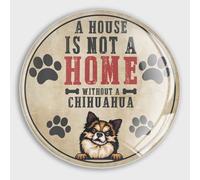 Evans1nism Aimants de réfrigérateur en verre « A House Is Not A Home Without A Chihuahua » - Petits aimants amusants pour les amoureux des chiens - Aimants amusants pour lave-vaisselle - Pour cuisine,