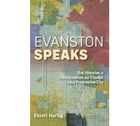 Evanston Speaks: Oral Histories of Transformation and Triumph from a Progressive City
