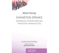 Evanston Speaks: Oral Histories of Transformation and Triumph from a Progressive City