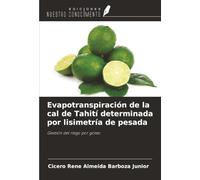 Evapotranspiración de la cal de Tahití determinada por lisimetría de pesada: Gestión del riego por goteo