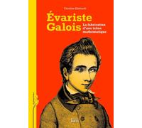 Évariste Galois - La fabrication d'une icône mathématique - Caroline Ehrhardt - Ecole Des Hautes Etudes En Sciences Sociales - broché - Scolaire / Universitaire