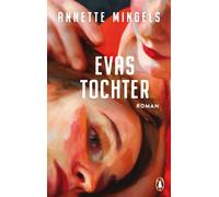 Evas Tochter Roman - »Elizabeth Strout hat eine deutschsprachige Schwester: Die heißt Annette Mingels ...« (Ursula März, DIE ZEIT) - Annette MINGELS - Penguin Verlag - ebook (ePub) - Livre