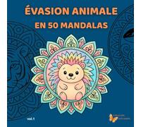 Évasion animale en 50 mandalas: 50 mandalas animaux à colorier pour se détendre et exprimer sa créativité