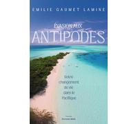 Évasion aux antipodes - Notre changement de vie dans le Pacifique