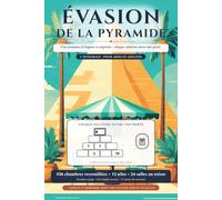 Évasion de la pyramide: Un escape book de calcul en 336 chambres verrouillées - énigmes de pyramides de nombres pour ados et adultes, avec indices et toutes les solutions (L'intégrale)
