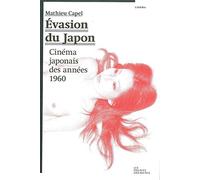 Evasion du Japon: Cinéma japonais des années 1960